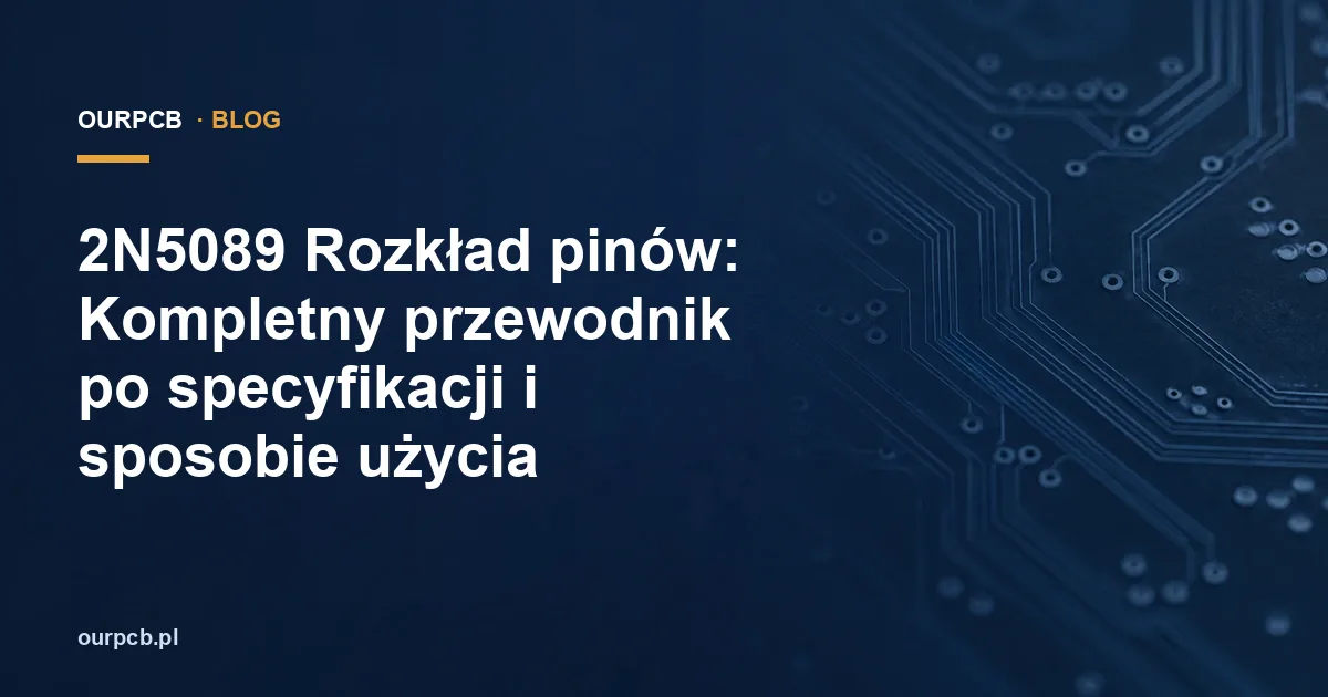 2N5089 Rozkład pinów: Kompletny przewodnik po specyfikacji i sposobie użycia