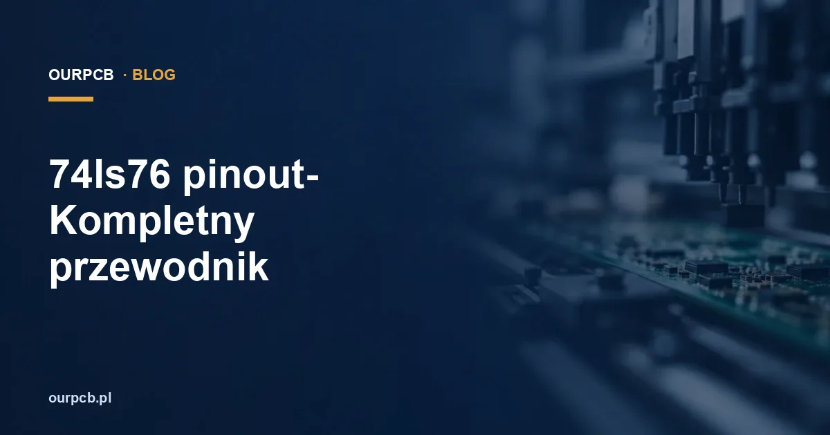 74ls76 pinout- Kompletny przewodnik