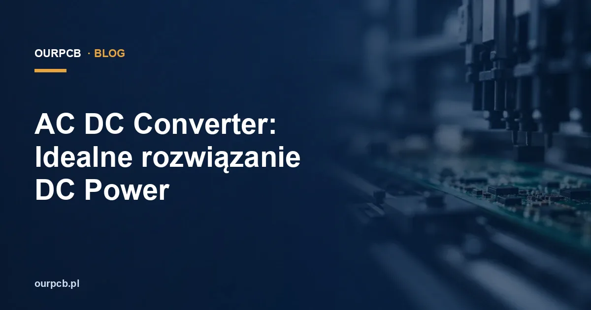 AC DC Converter: Idealne rozwiązanie DC Power