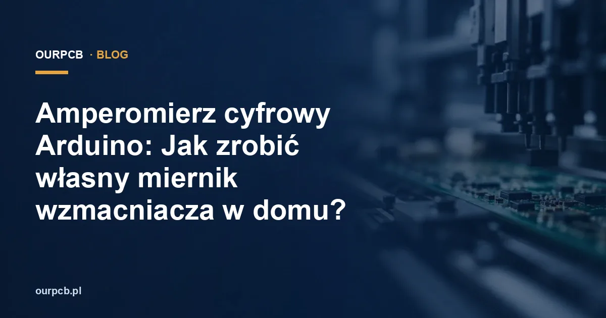Amperomierz cyfrowy Arduino: Jak zrobić własny miernik wzmacniacza w domu?