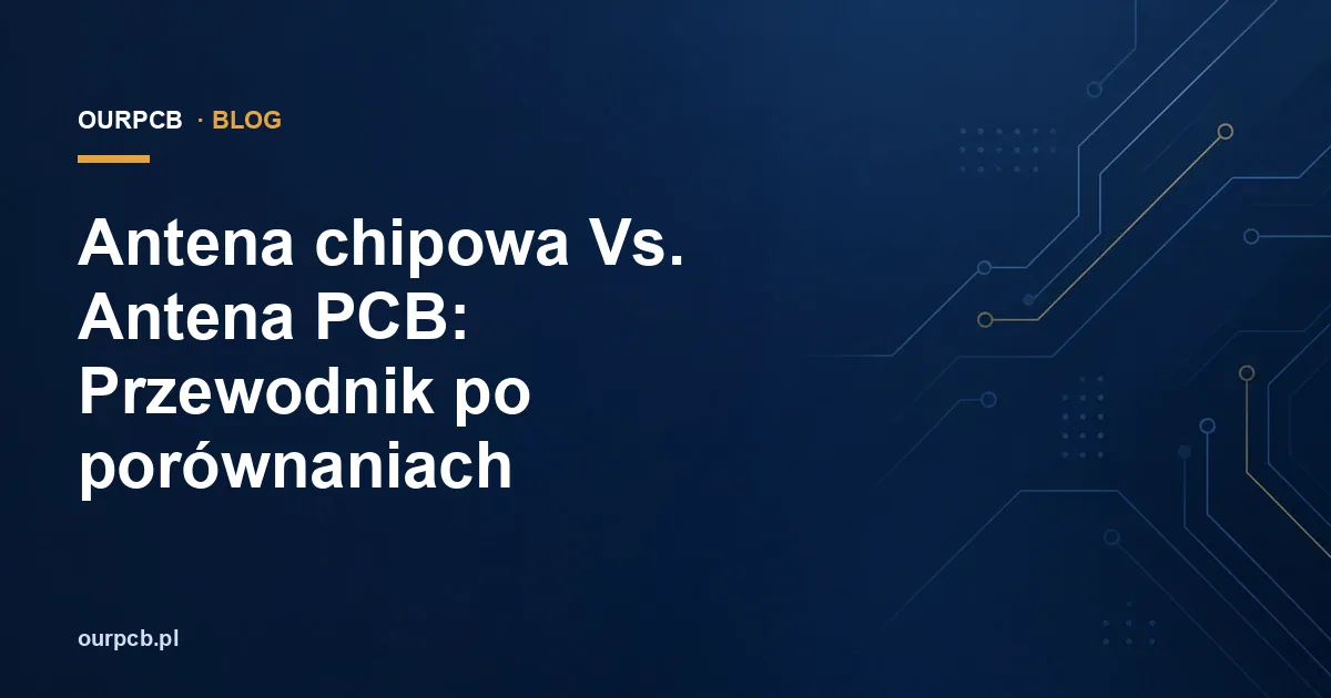 Antena chipowa Vs. Antena PCB: Przewodnik po porównaniach
