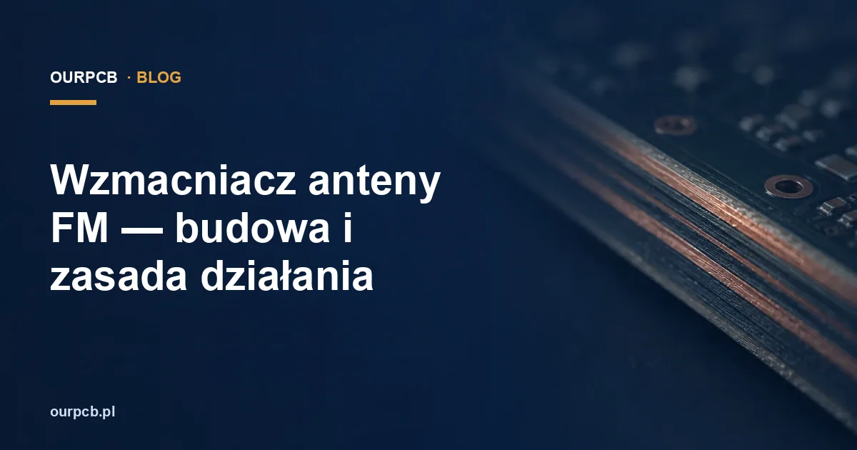 Wzmacniacz anteny FM — budowa i zasada działania