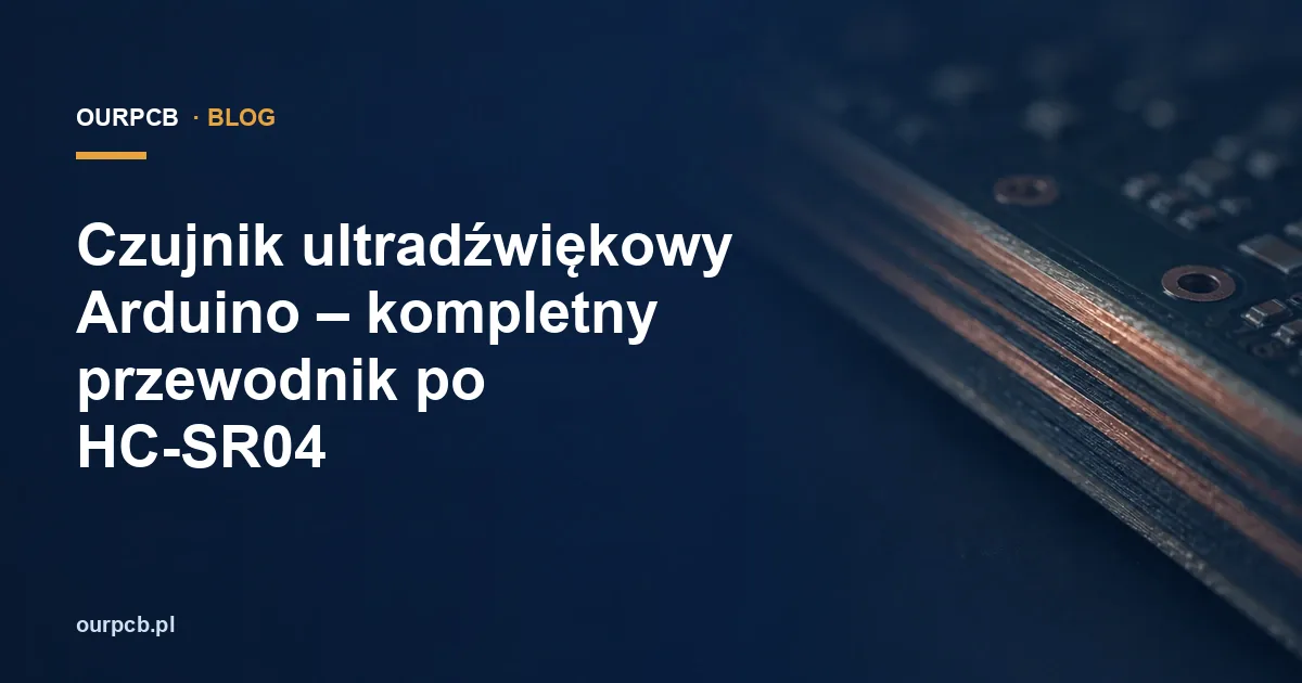 Czujnik ultradźwiękowy Arduino – kompletny przewodnik po HC-SR04