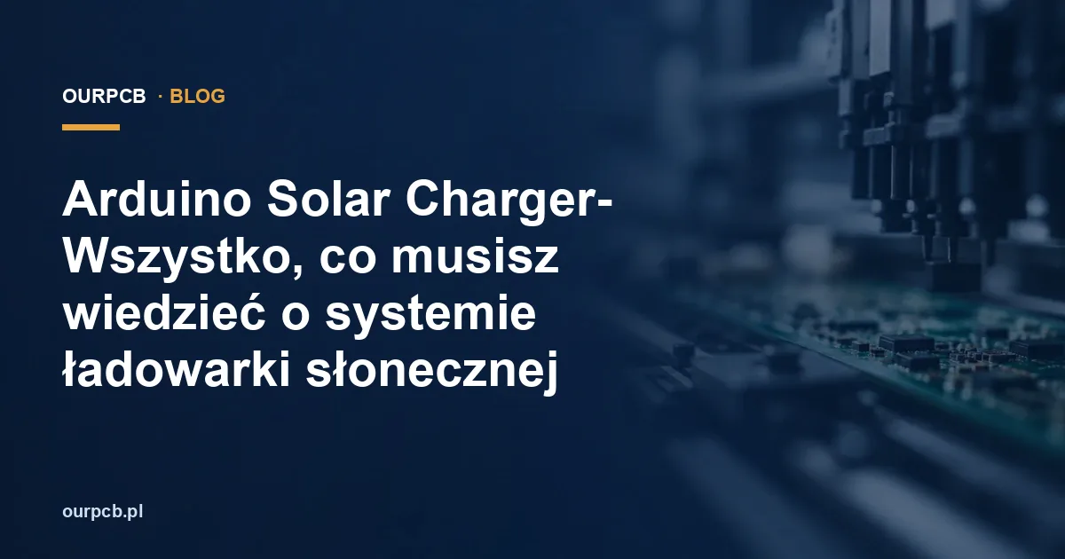 Arduino Solar Charger- Wszystko, co musisz wiedzieć o systemie ładowarki słonecznej