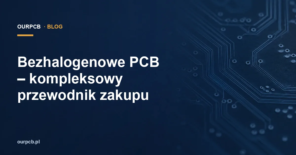 Bezhalogenowe PCB – jak wybrać odpowiedni laminat?
