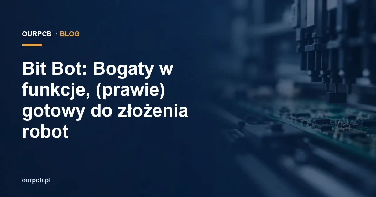 Bit Bot: Bogaty w funkcje, (prawie) gotowy do złożenia robot