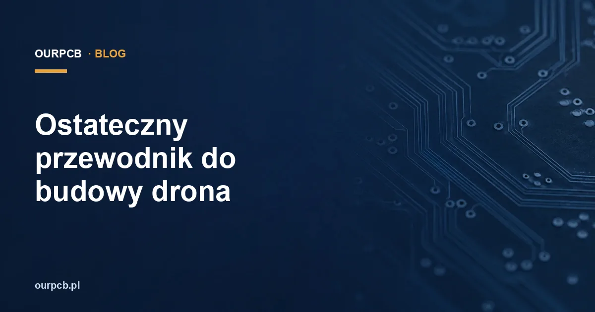 Ostateczny przewodnik do budowy drona