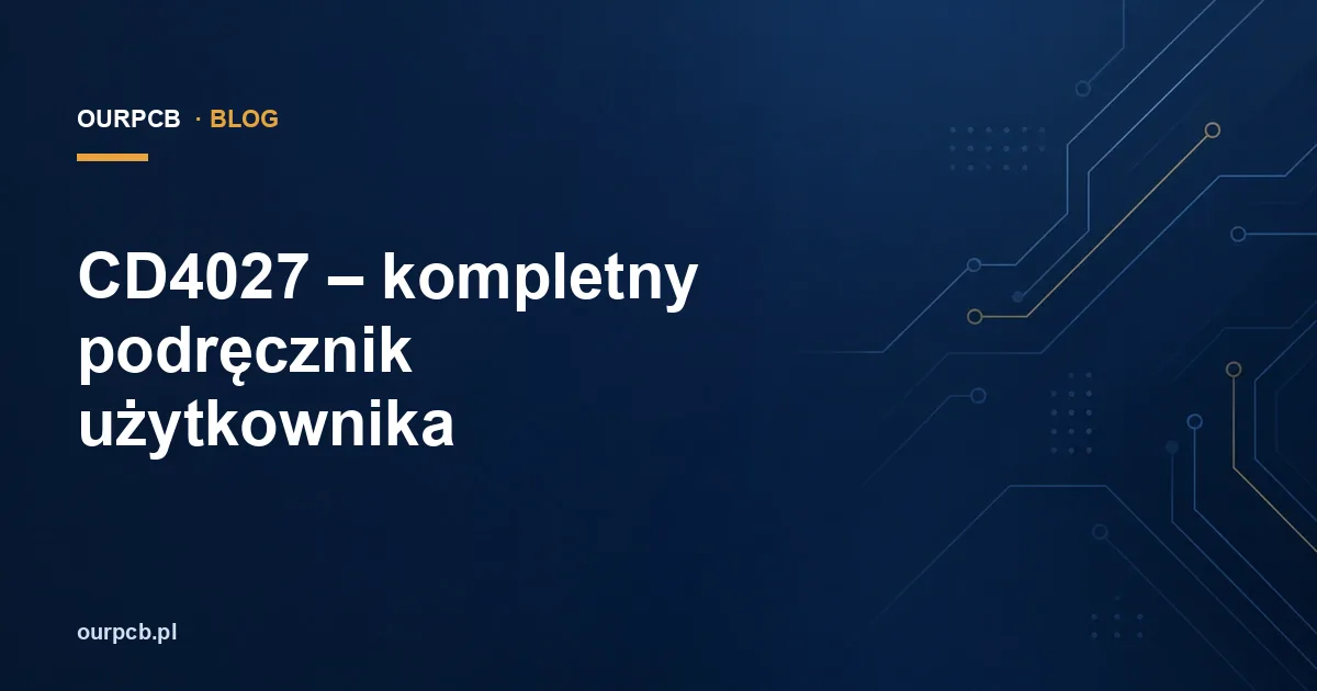 CD4027 – kompletny podręcznik użytkownika