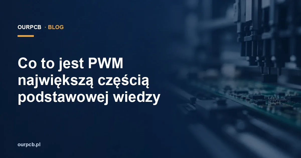Co to jest PWM największą częścią podstawowej wiedzy