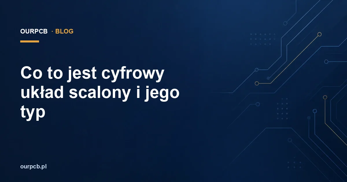 Co to jest cyfrowy układ scalony i jego typ