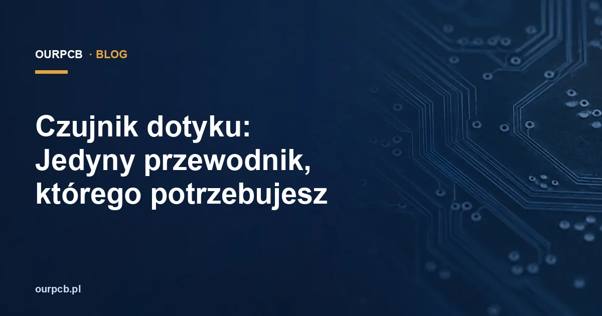 Czujnik dotyku: Jedyny przewodnik, którego potrzebujesz