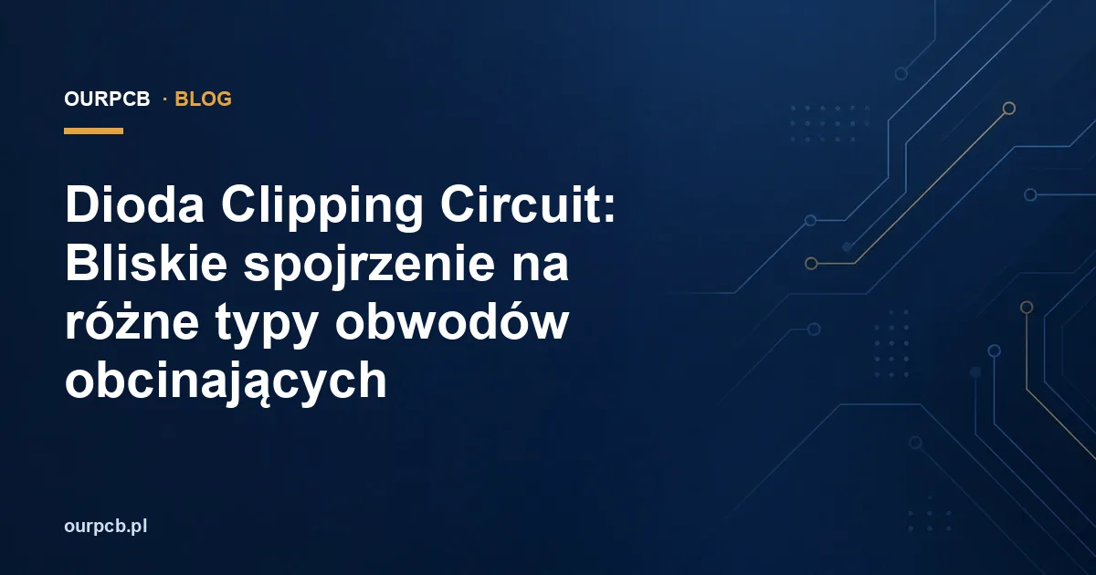 Dioda Clipping Circuit: Bliskie spojrzenie na różne typy obwodów obcinających