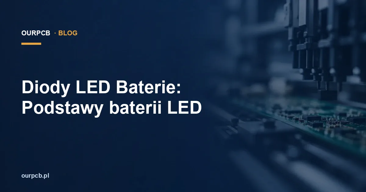 Diody LED Baterie: Podstawy baterii LED