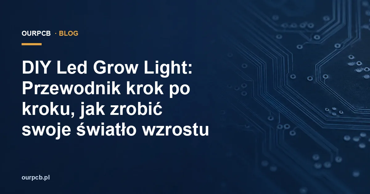 DIY Led Grow Light: Przewodnik krok po kroku, jak zrobić swoje światło wzrostu