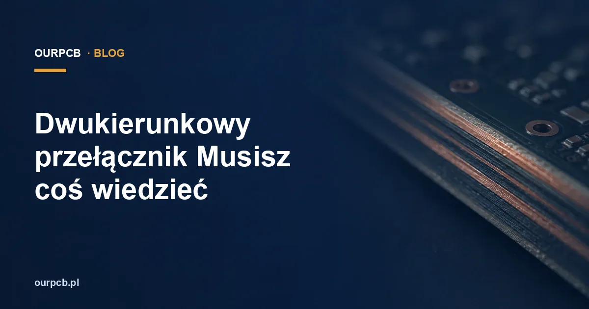 Dwukierunkowy przełącznik   Musisz coś wiedzieć