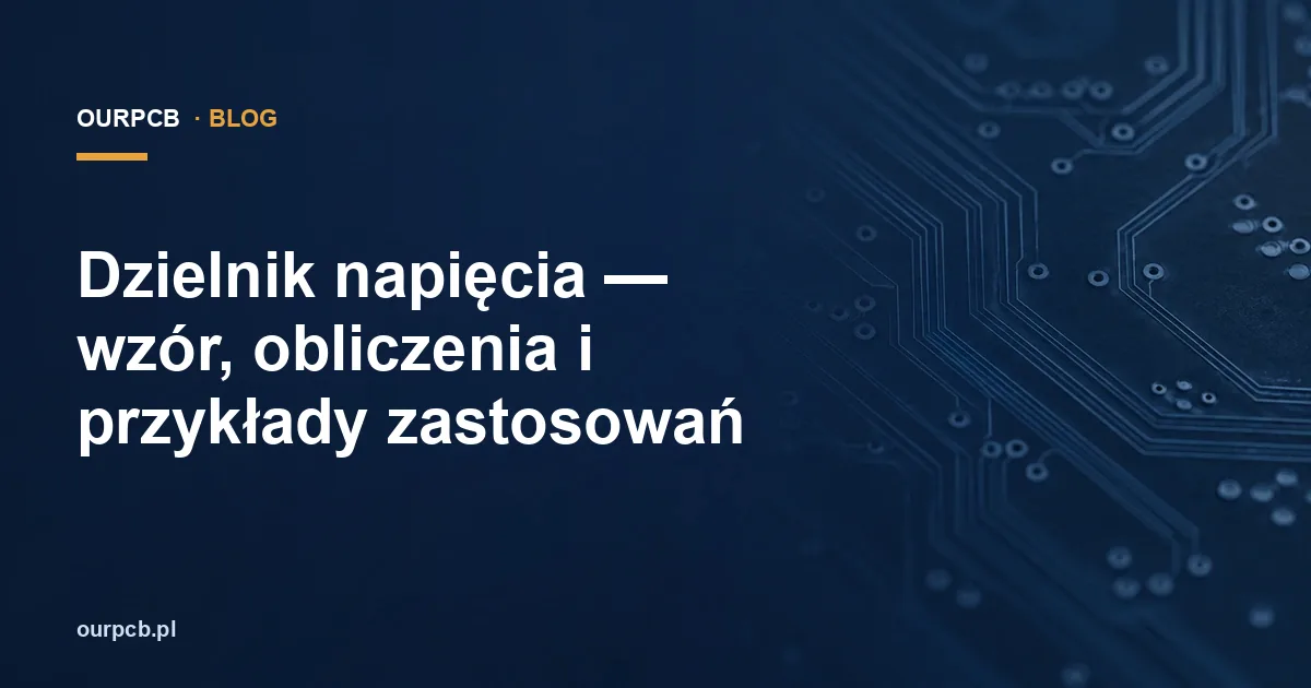 Dzielnik napięcia — wzór, obliczenia i przykłady zastosowań