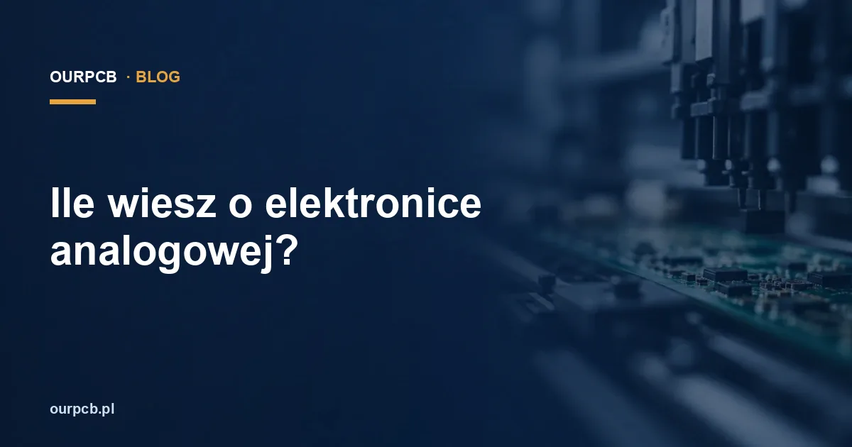 Ile wiesz o elektronice analogowej?