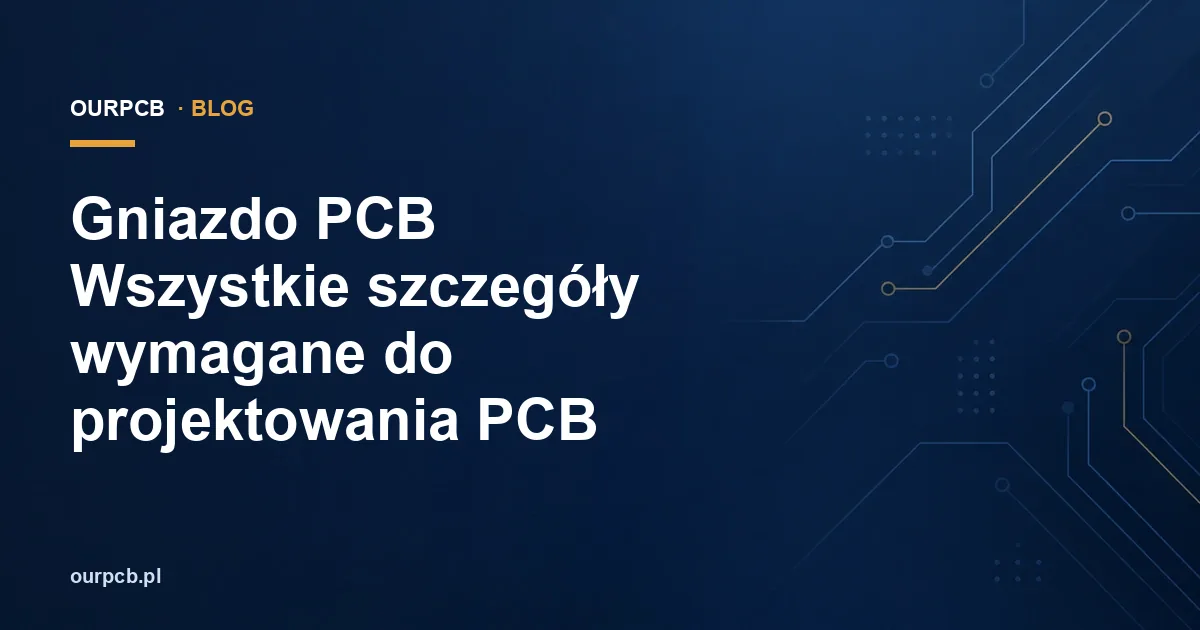 Gniazdo PCB Wszystkie szczegóły wymagane do projektowania PCB