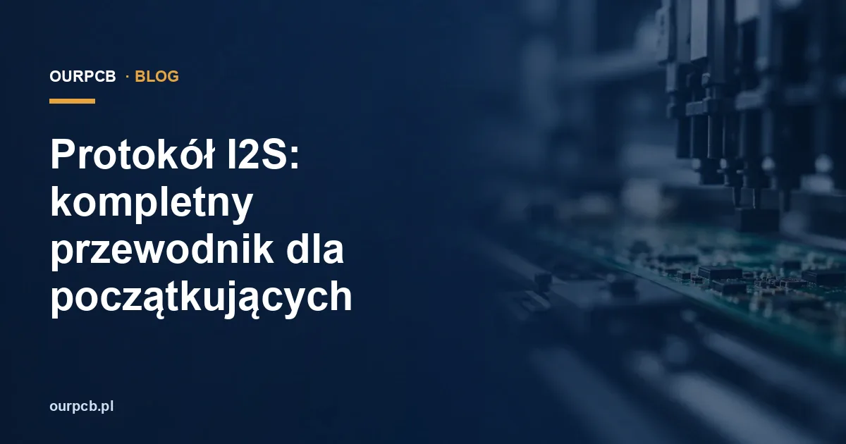 Protokół I2S: kompletny przewodnik dla początkujących