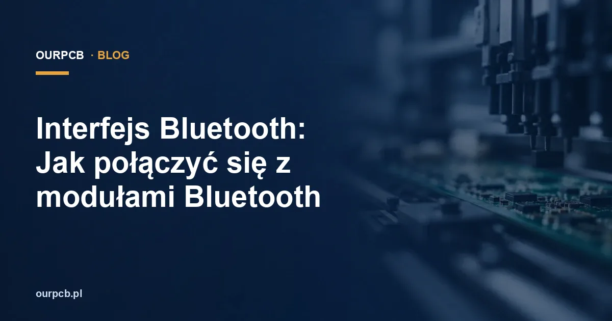 Interfejs Bluetooth: Jak połączyć się z modułami Bluetooth
