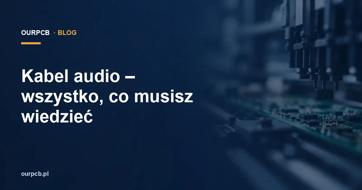 Kabel audio – wszystko, co musisz wiedzieć