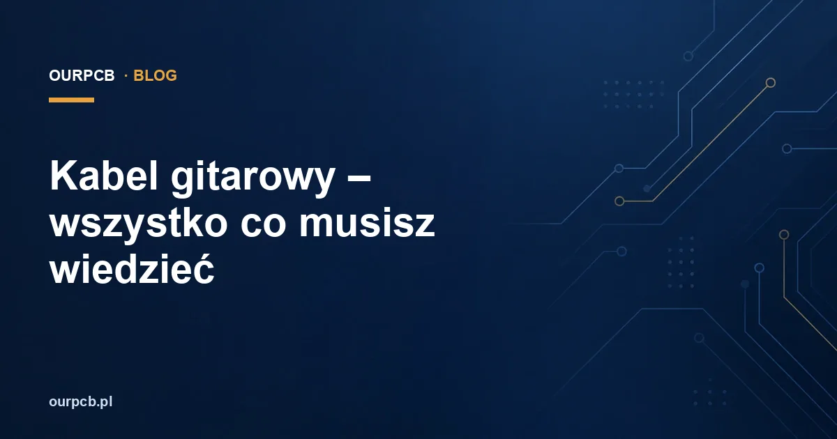 Kabel gitarowy – wszystko co musisz wiedzieć