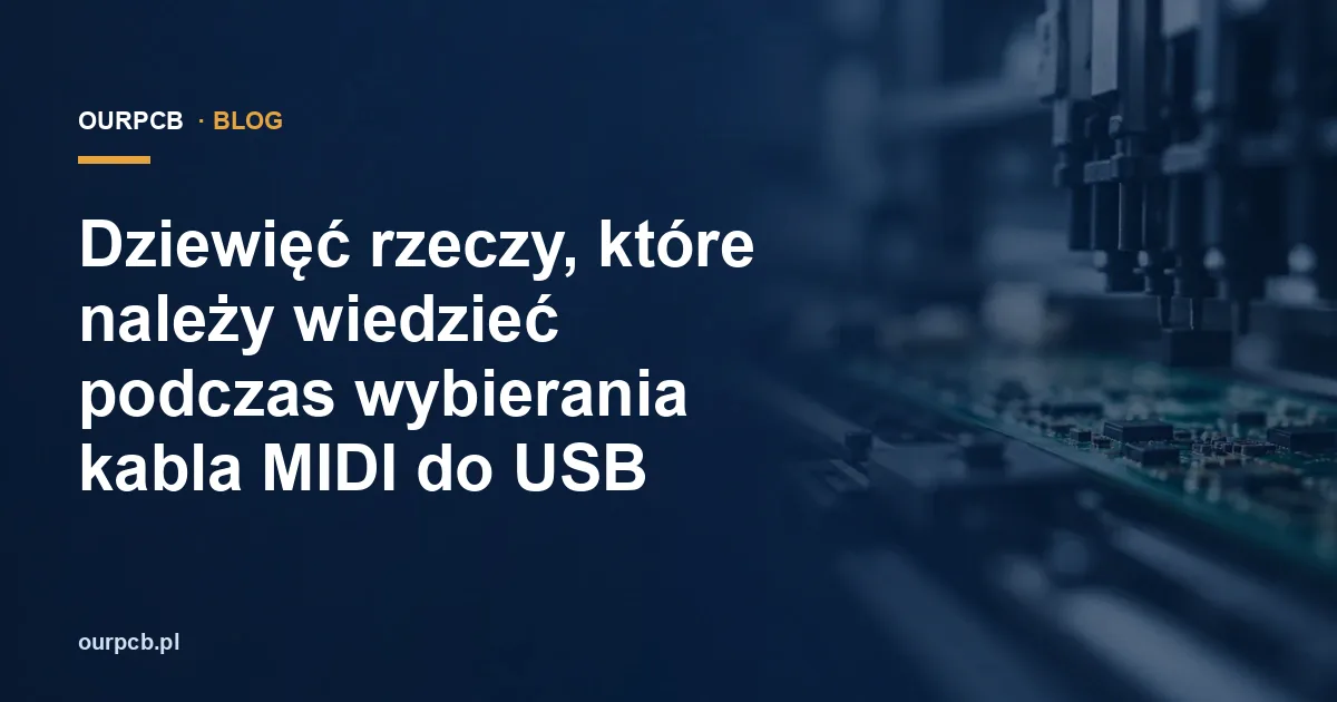 Dziewięć rzeczy, które należy wiedzieć podczas wybierania kabla MIDI do USB
