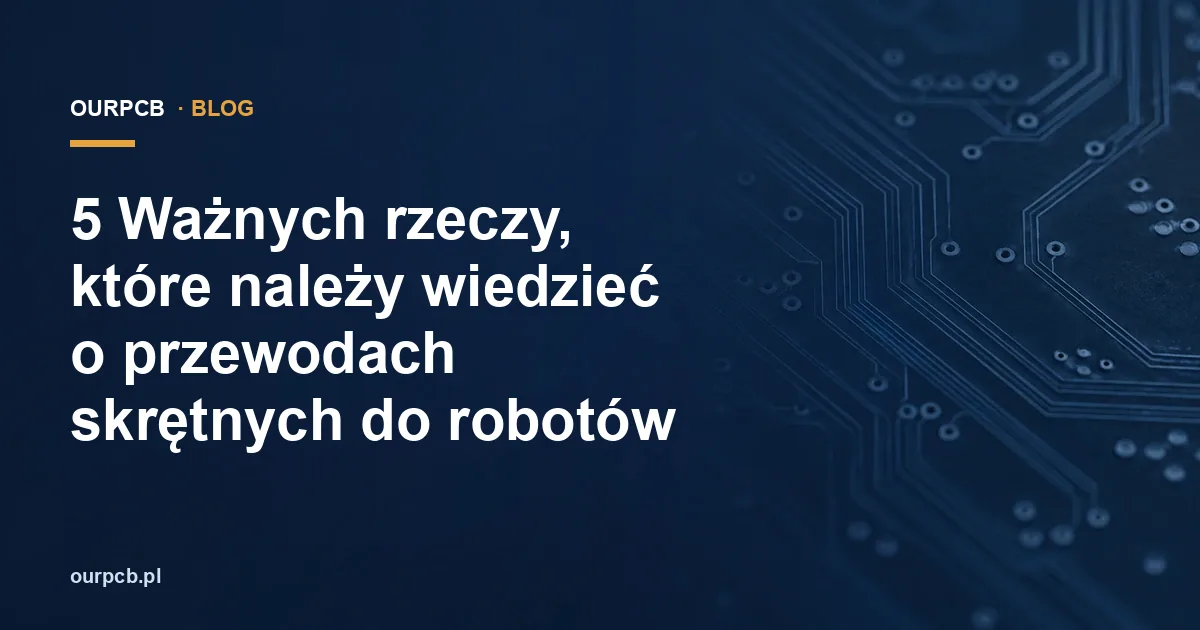 5 Ważnych rzeczy, które należy wiedzieć o przewodach skrętnych do robotów