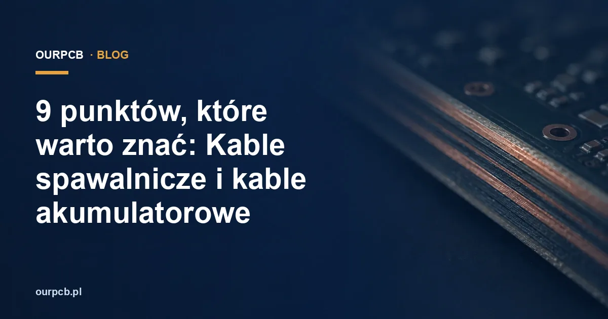 9 punktów, które warto znać: Kable spawalnicze i kable akumulatorowe