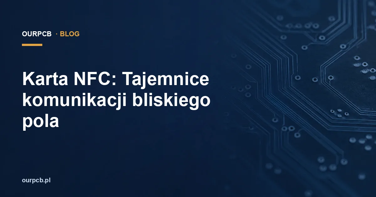 Karta NFC: Tajemnice komunikacji bliskiego pola