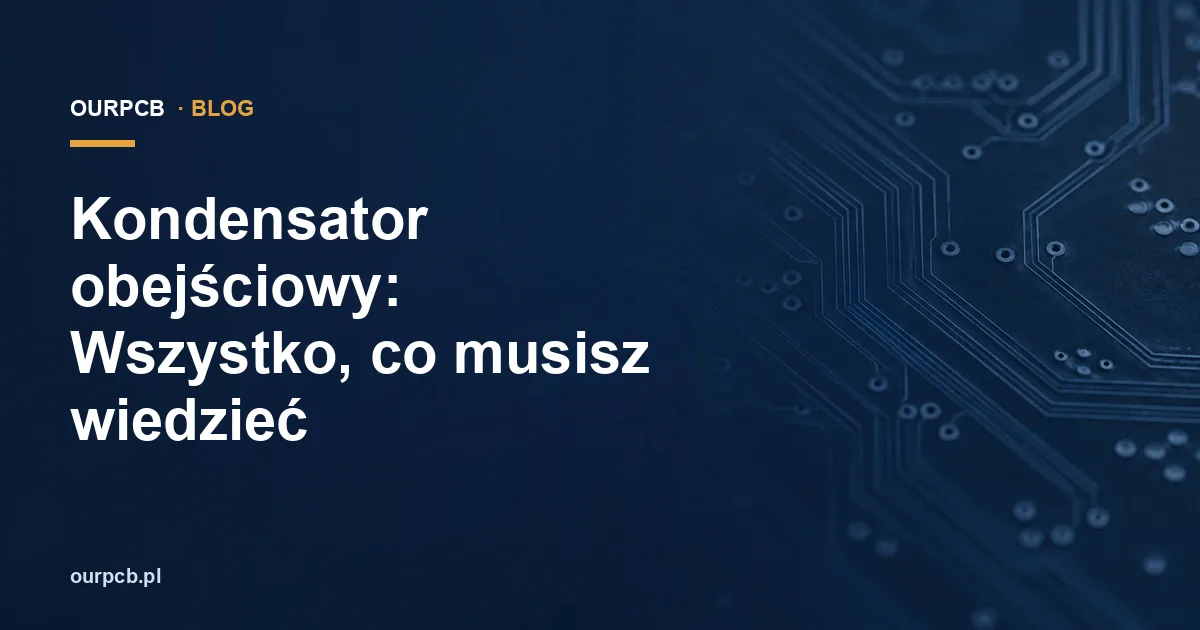 Kondensator obejściowy: Wszystko, co musisz wiedzieć