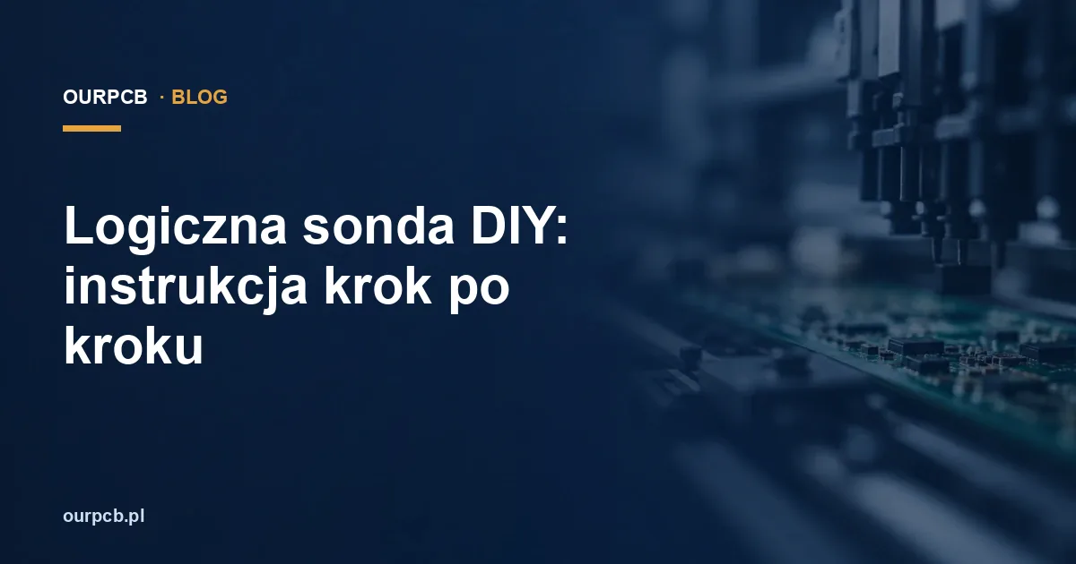 Logiczna sonda DIY: instrukcja krok po kroku