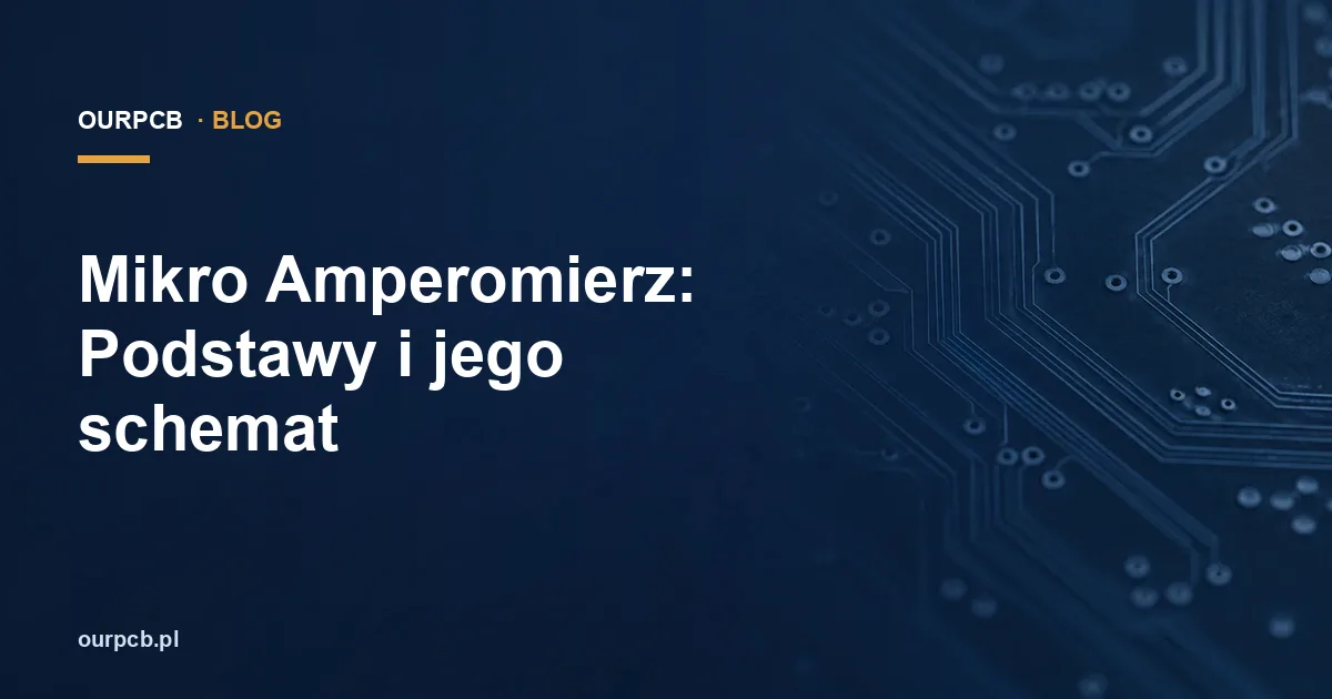 Mikro Amperomierz: Podstawy i jego schemat