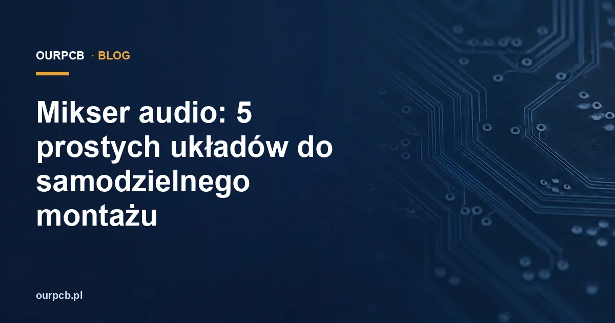 Mikser audio: 5 prostych układów do samodzielnego montażu