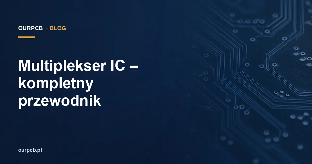 Multiplekser IC – kompletny przewodnik