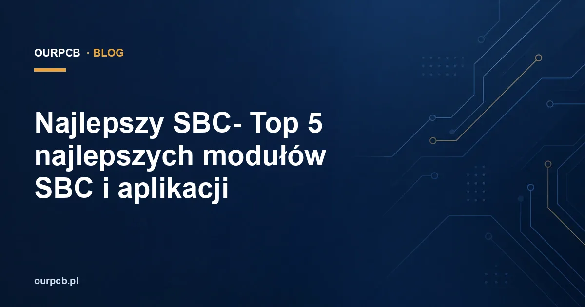 Najlepszy SBC- Top 5 najlepszych modułów SBC i aplikacji