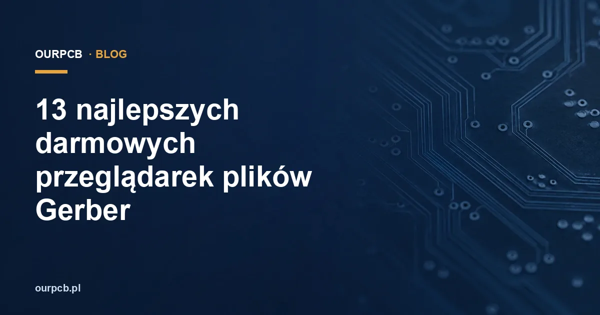 13 najlepszych darmowych przeglądarek plików Gerber