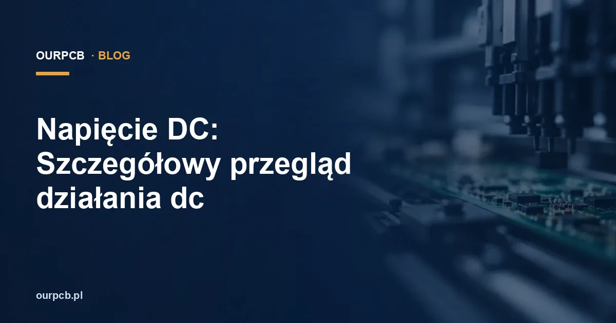 Czym jest napięcie DC? Obliczenia i spadki napięcia
