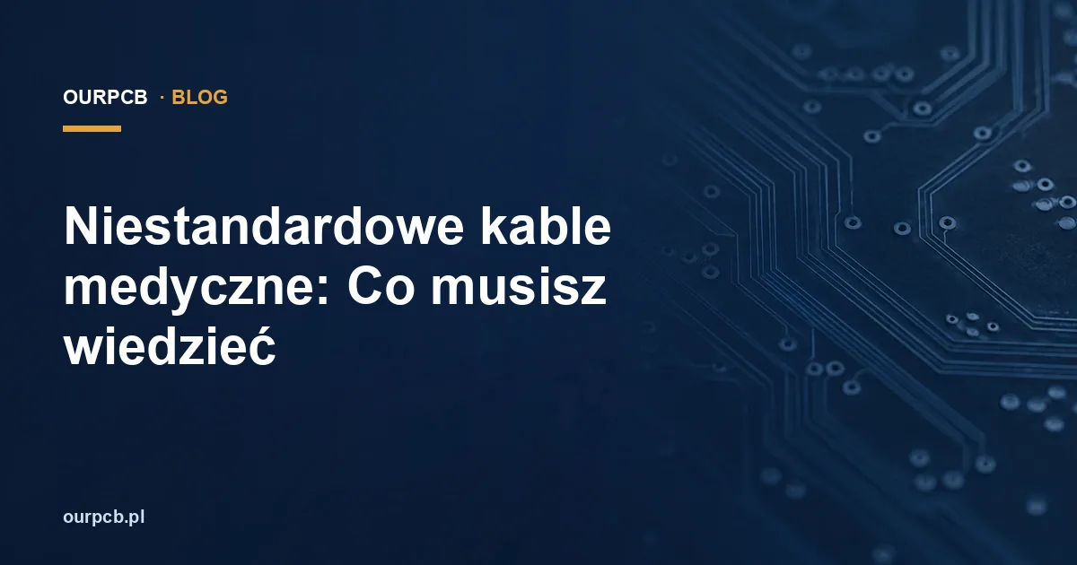 Niestandardowe kable medyczne: Co musisz wiedzieć