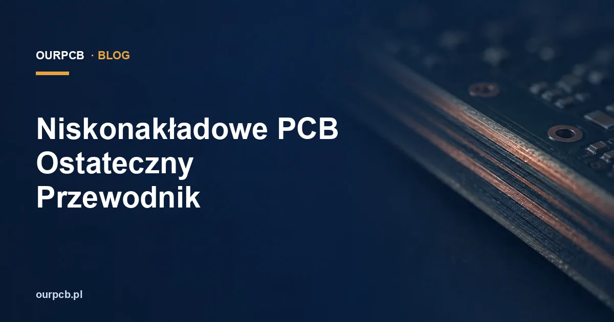 Niskonakładowe PCB Ostateczny Przewodnik