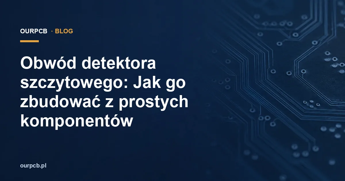 Obwód detektora szczytowego: Jak go zbudować z prostych komponentów