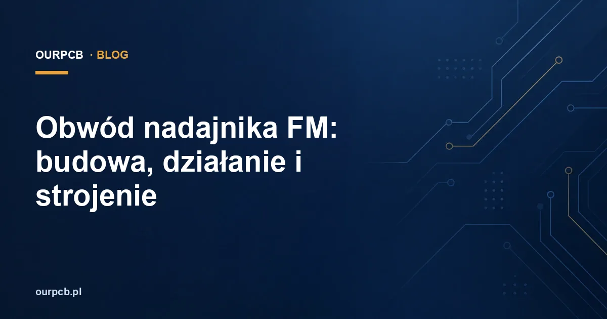 Obwód nadajnika FM: budowa, działanie i strojenie