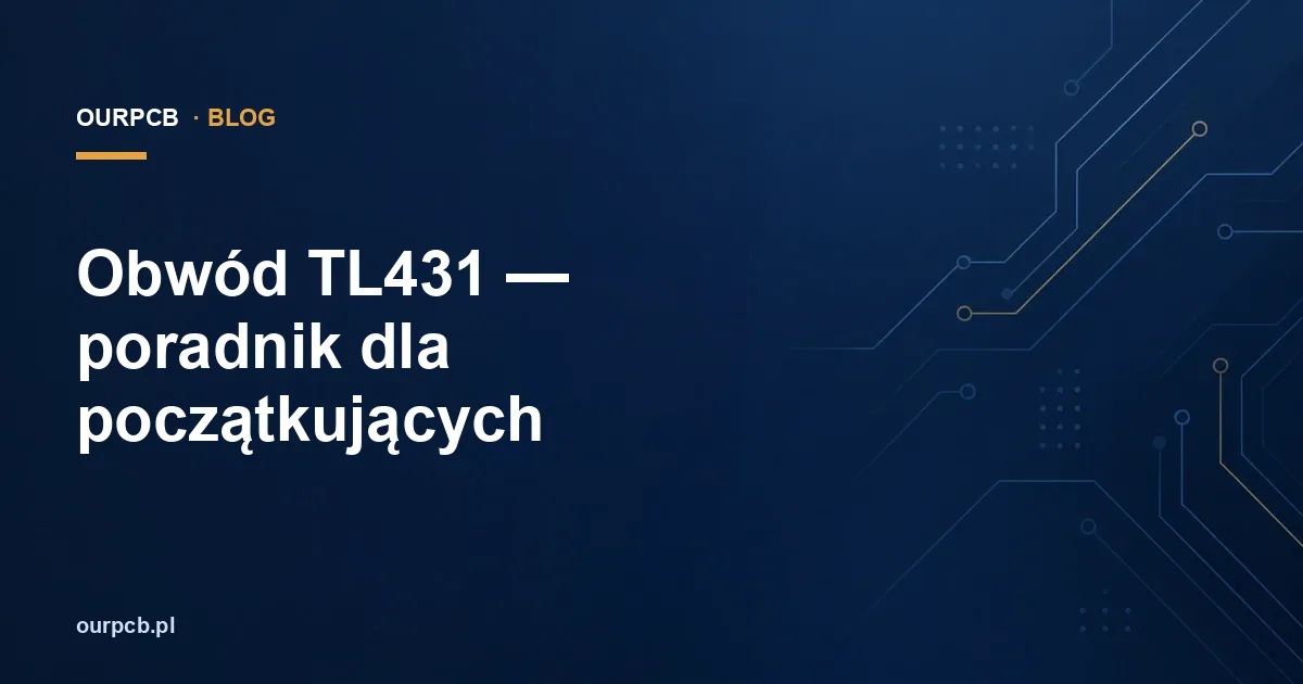 Obwód TL431 — poradnik dla początkujących