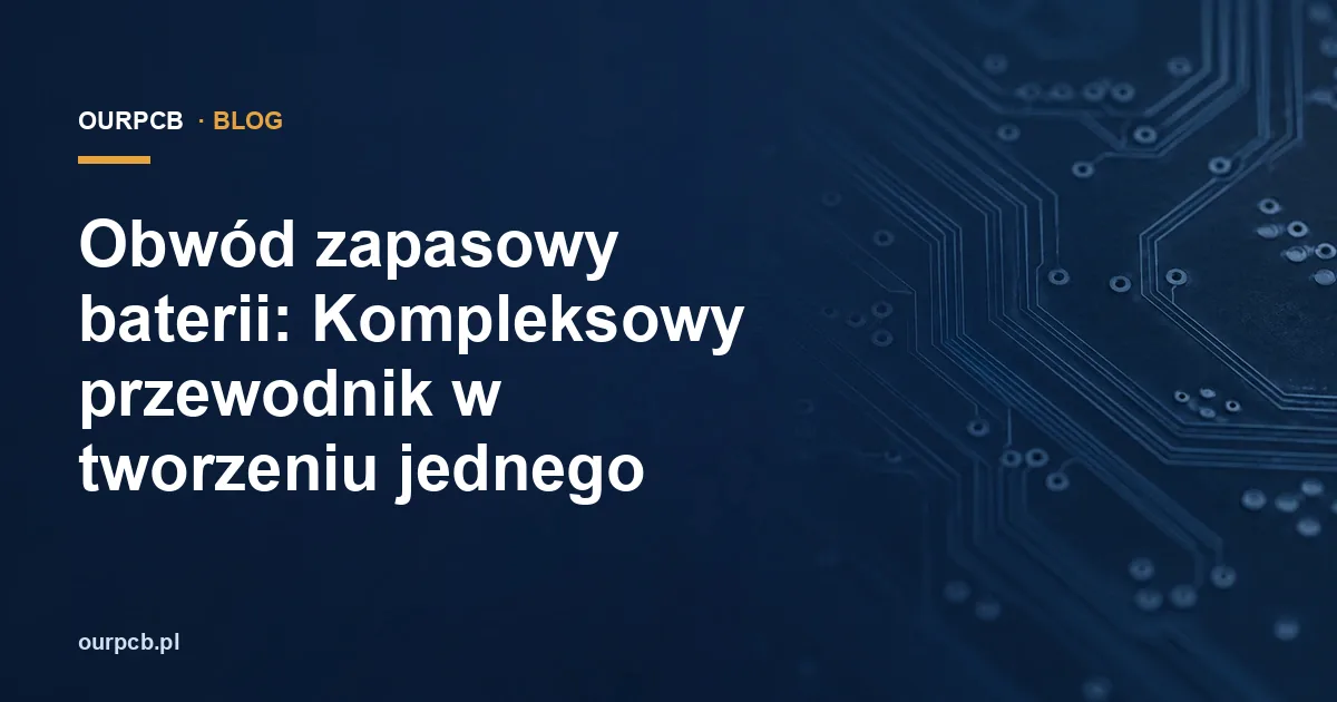 Obwód zapasowy baterii: Kompleksowy przewodnik w tworzeniu jednego