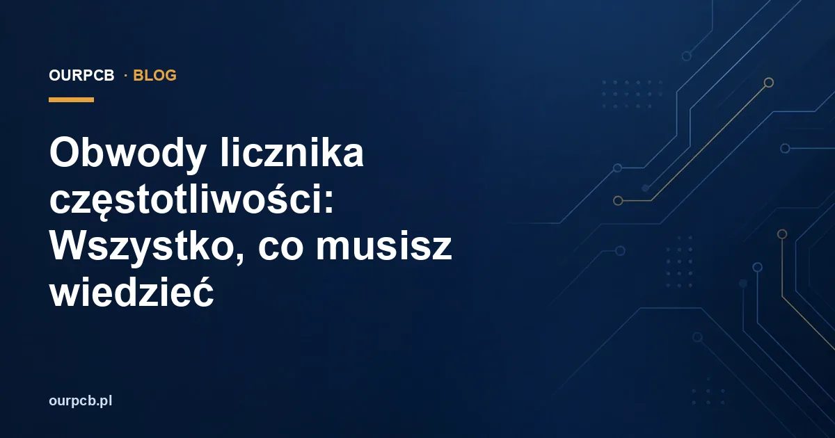 Obwody licznika częstotliwości: Wszystko, co musisz wiedzieć