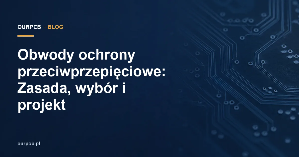 Obwody ochrony przeciwprzepięciowe: Zasada, wybór i projekt