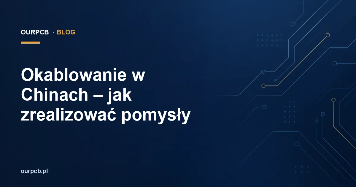 Okablowanie w Chinach – jak zrealizować pomysły
