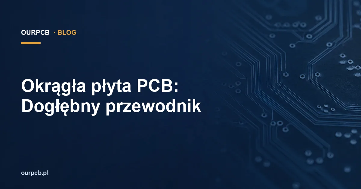 Okrągła płyta PCB: Dogłębny przewodnik