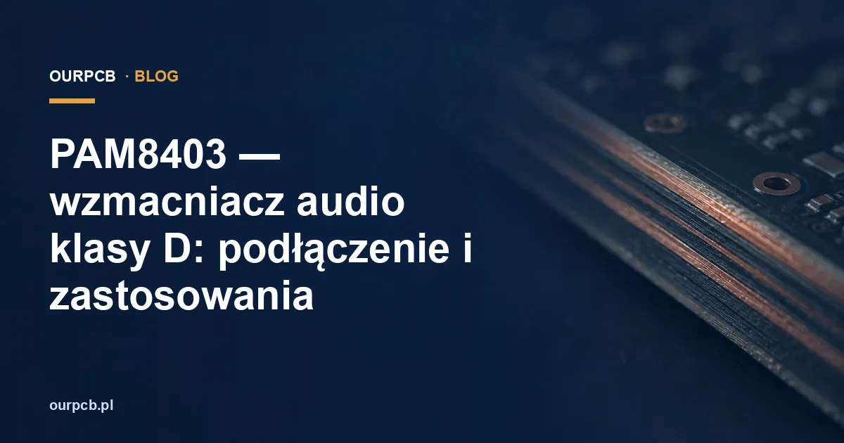 PAM8403 — wzmacniacz audio klasy D: podłączenie i zastosowania