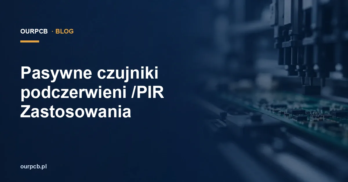 Pasywne czujniki podczerwieni /PIR Zastosowania